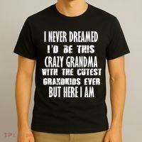 Never Dreamed I'd Be A Crazy Grandma T-Shirt thumb 3