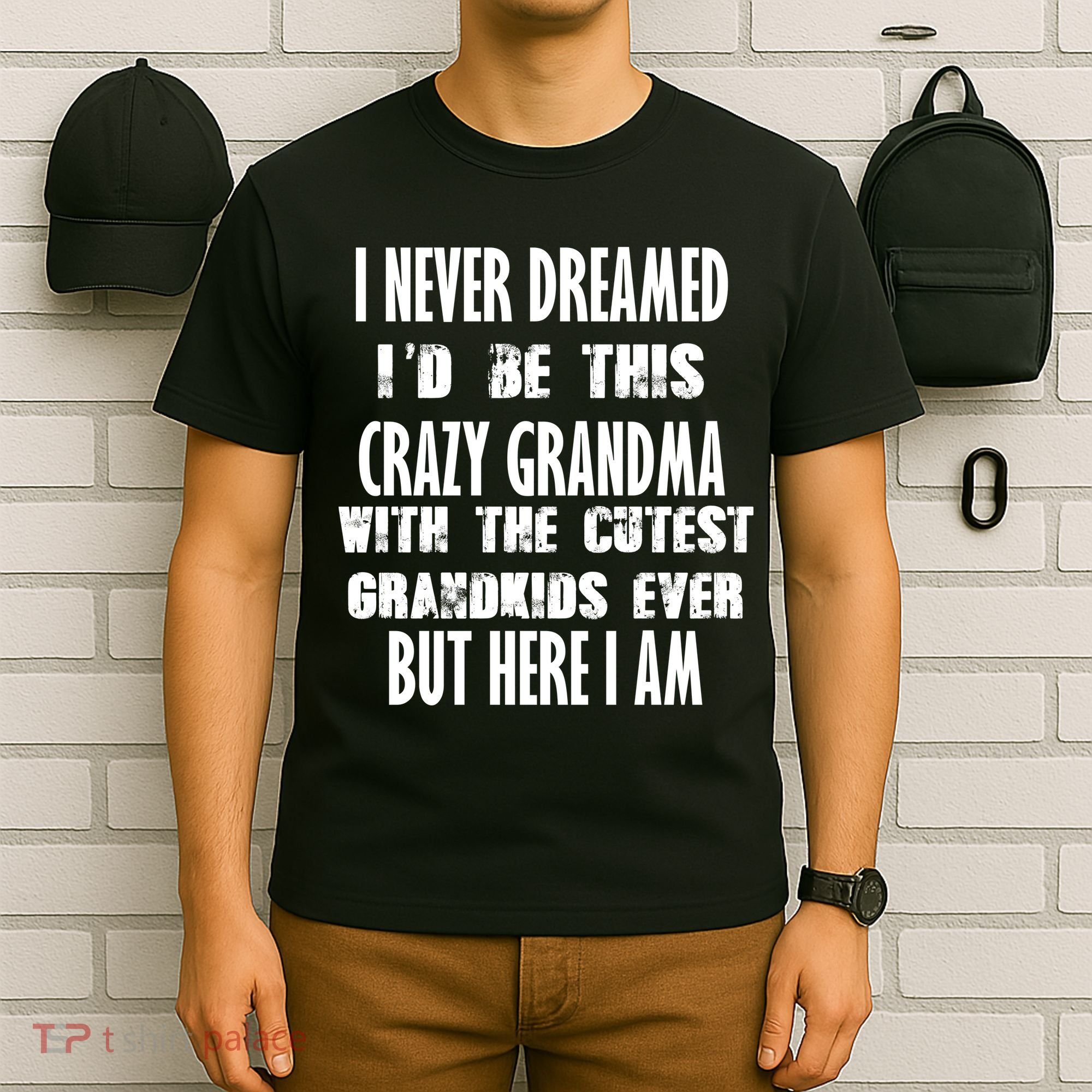 Never Dreamed I'd Be A Crazy Grandma T-Shirt