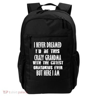 Never Dreamed I'd Be A Crazy Grandma Backpack