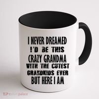 Never Dreamed I'd Be A Crazy Grandma Coffee Mug thumb 1
