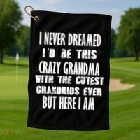 Never Dreamed I'd Be A Crazy Grandma Golf Towel thumb 1
