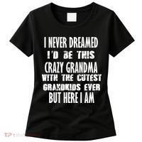 Never Dreamed I'd Be A Crazy Grandma Women's T-Shirt thumb 0