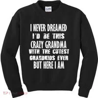 Never Dreamed I'd Be A Crazy Grandma Kids Sweatshirt thumb 0