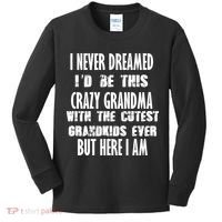 Never Dreamed I'd Be A Crazy Grandma Kids Long Sleeve Shirt thumb 0