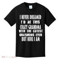 Never Dreamed I'd Be A Crazy Grandma Kids T-Shirt thumb 0