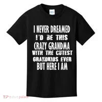Never Dreamed I'd Be A Crazy Grandma Kids T-Shirt thumb 0