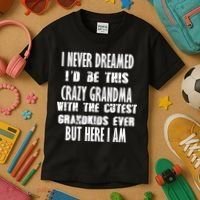 Never Dreamed I'd Be A Crazy Grandma Kids T-Shirt thumb 3