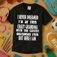 Never Dreamed I'd Be A Crazy Grandma Kids T-Shirt thumb 3