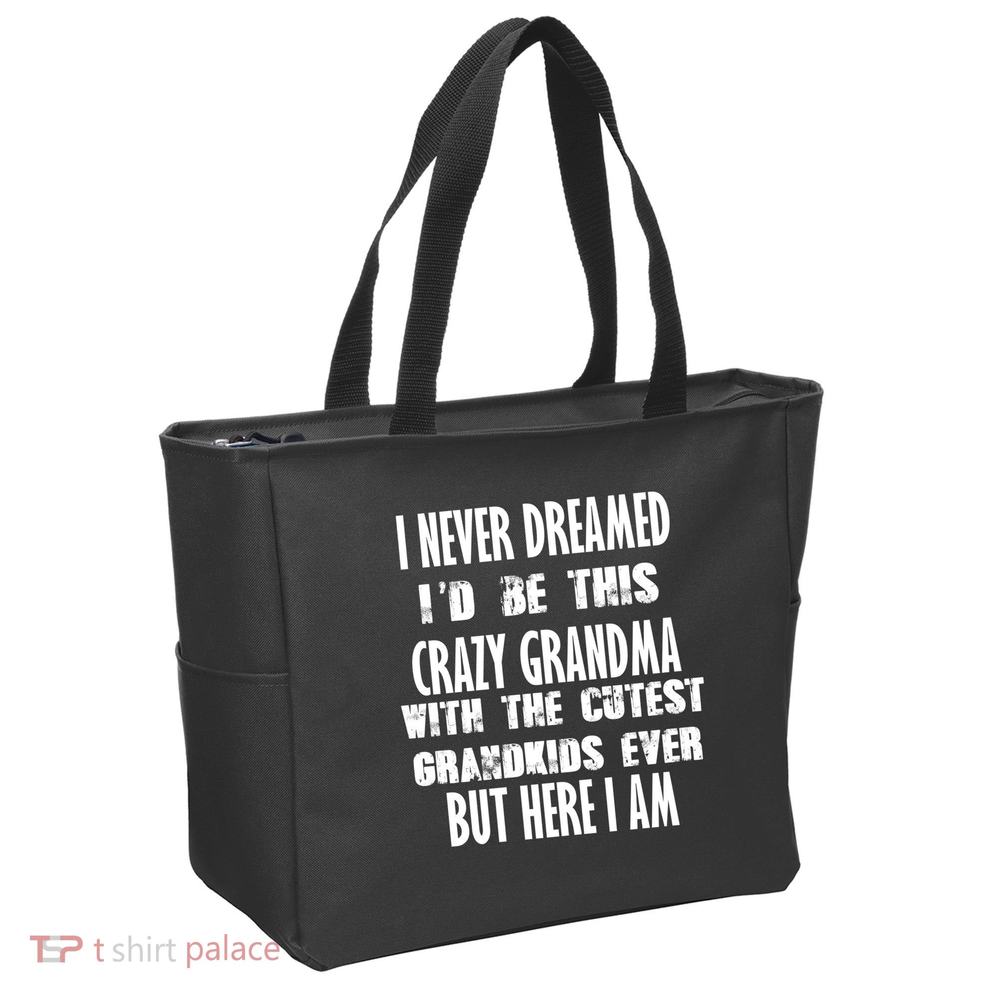 Never Dreamed I'd Be A Crazy Grandma Tote Bag