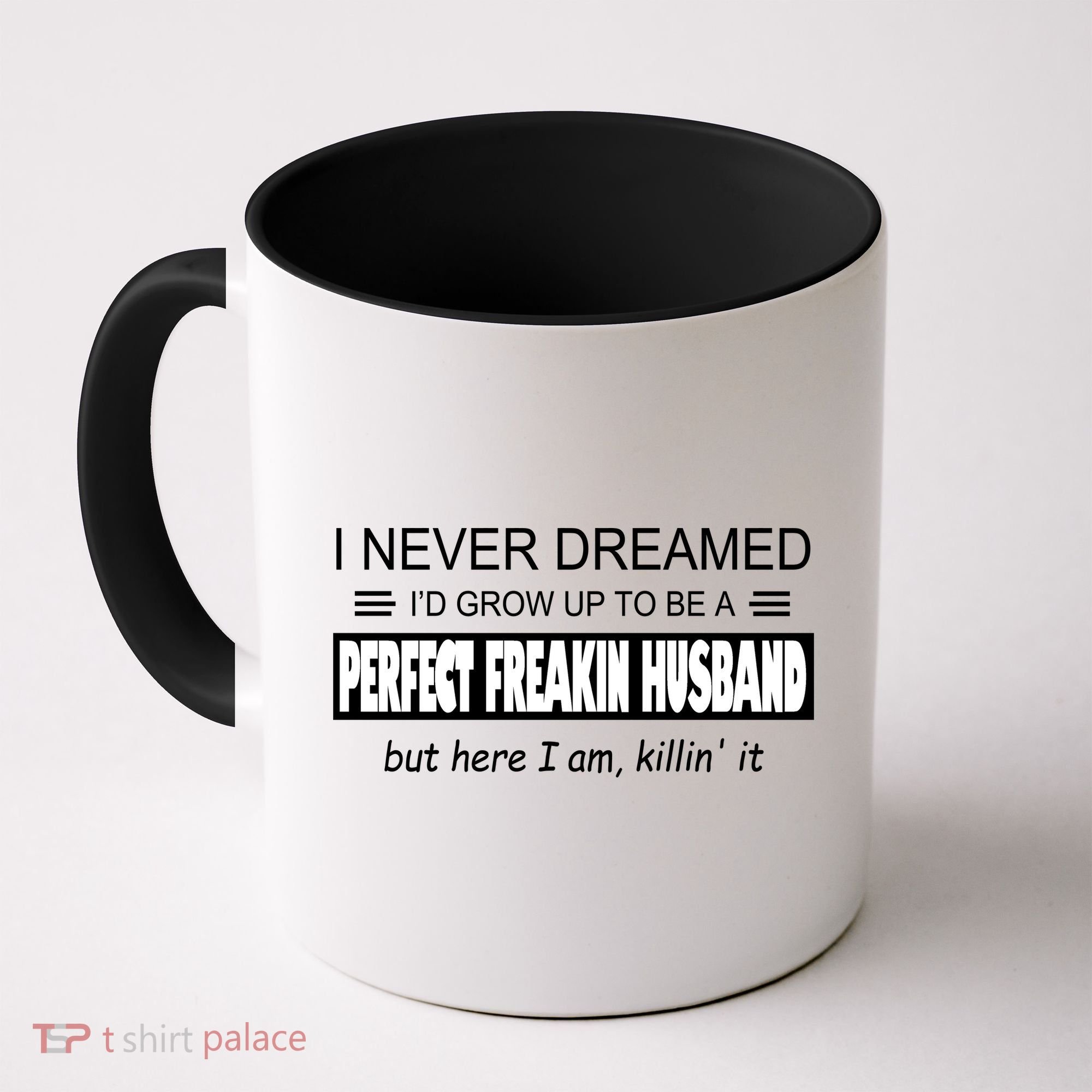Never Dreamed I'd Be A Perfect Husband Killing It Coffee Mug