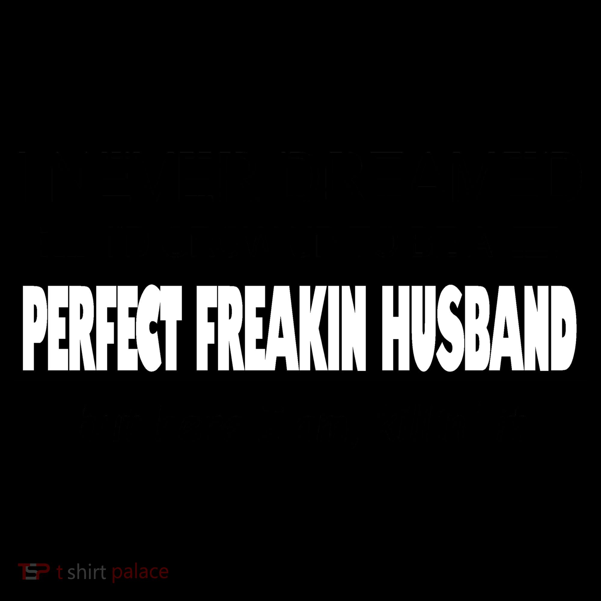 Never Dreamed I'd Be A Perfect Husband Killing It Coffee Mug