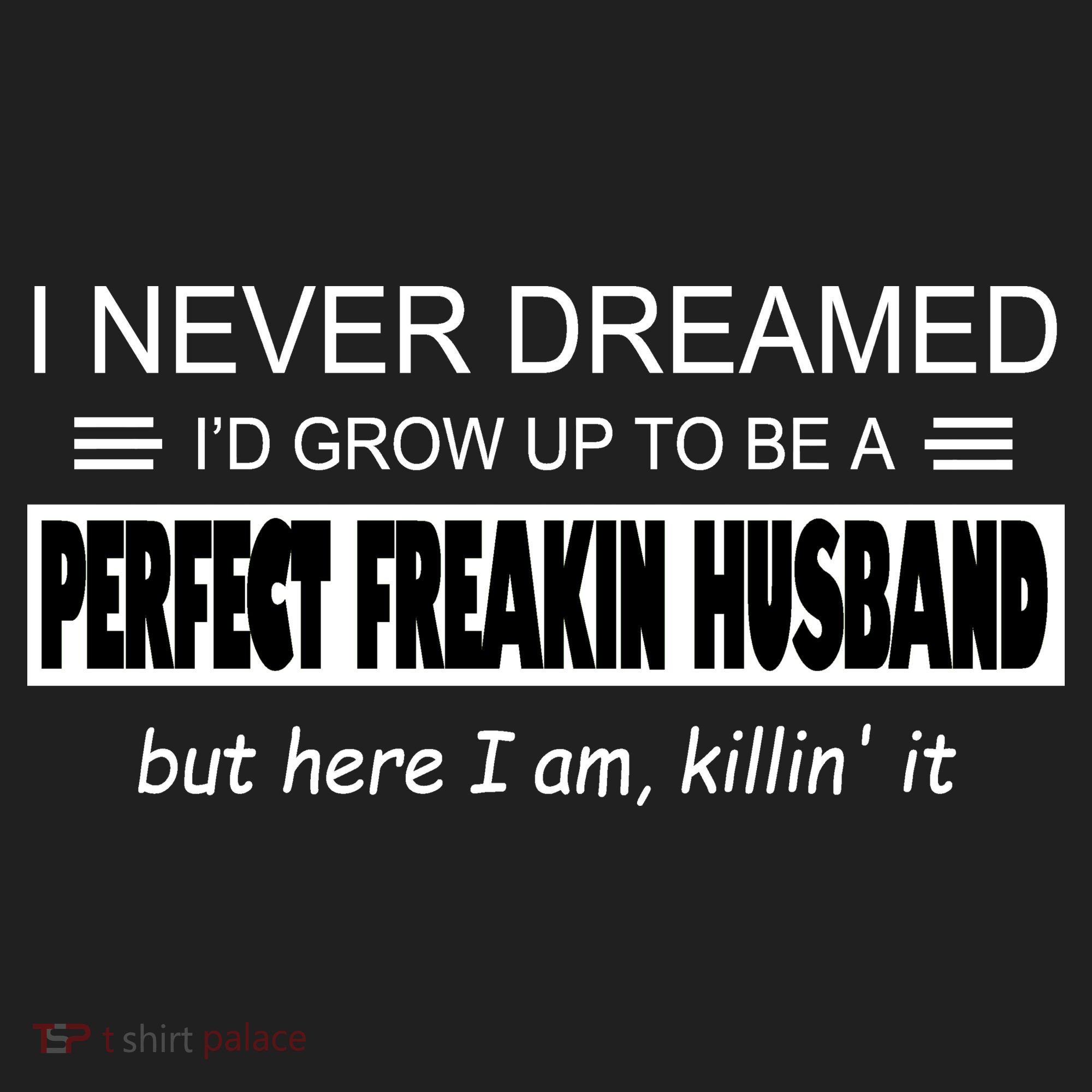 Never Dreamed I'd Be A Perfect Husband Killing It Tumbler