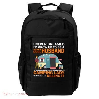 Never Dreamed I'd Grow Up To Be A Super Cool Camping Husband Backpack