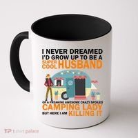 Never Dreamed I'd Grow Up To Be A Super Cool Camping Husband Coffee Mug thumb 0