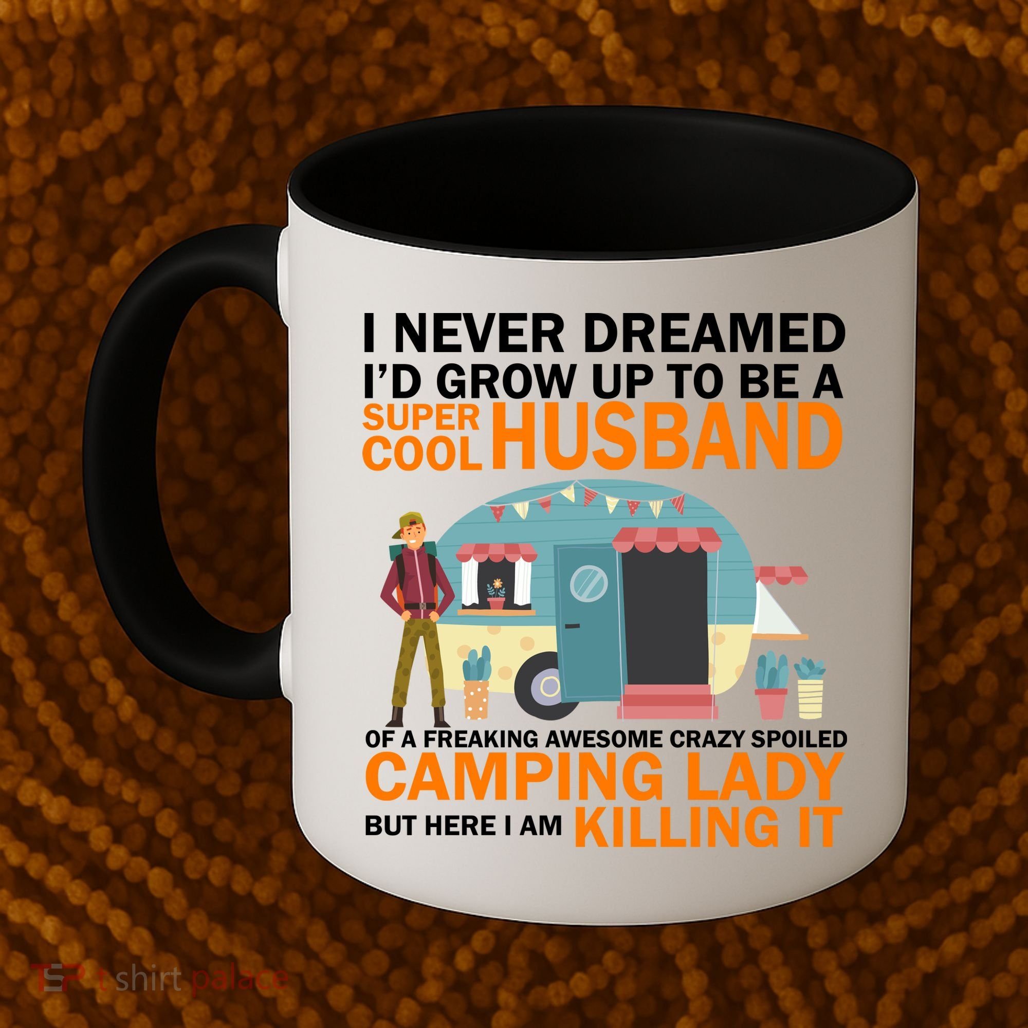 Never Dreamed I'd Grow Up To Be A Super Cool Camping Husband Coffee Mug
