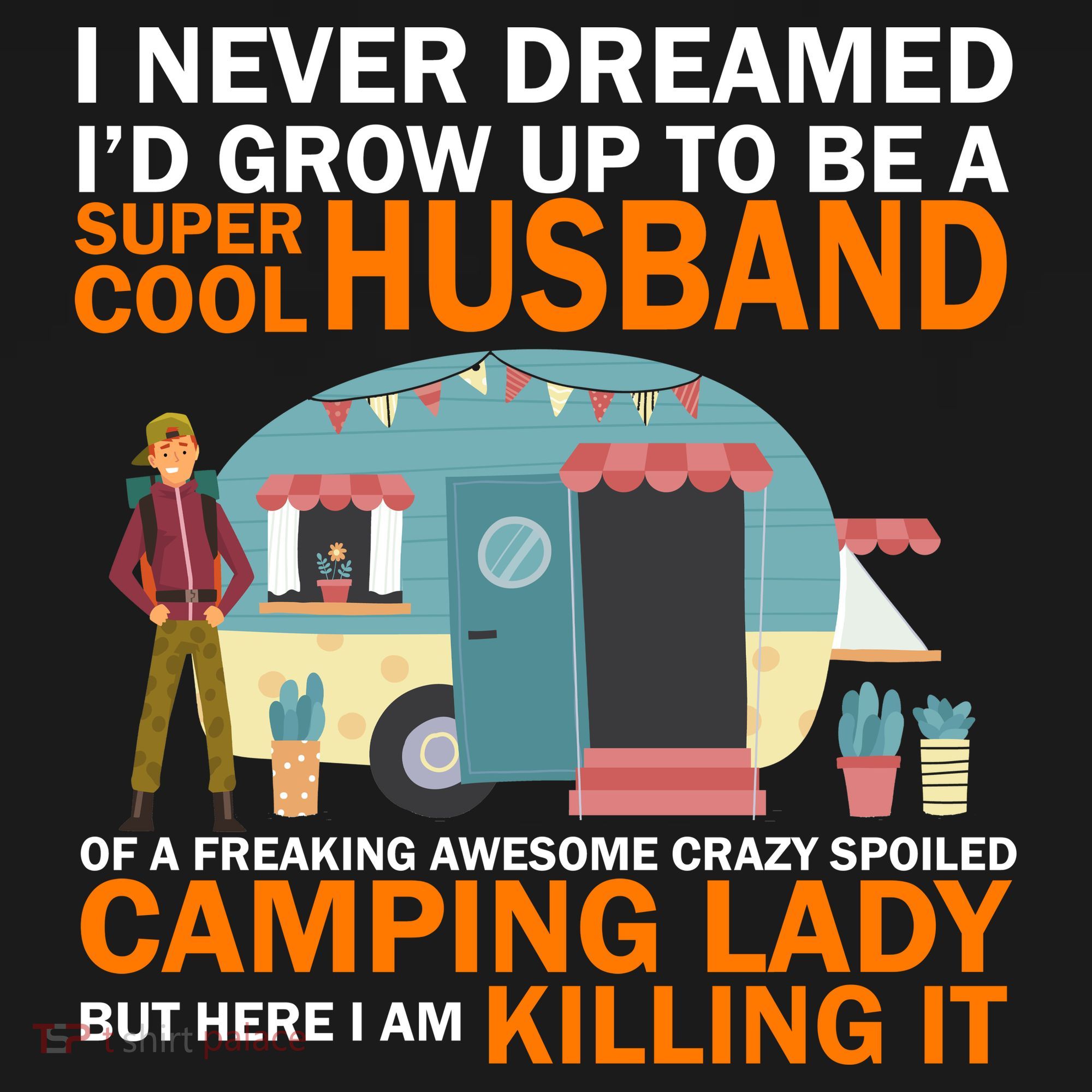 Never Dreamed I'd Grow Up To Be A Super Cool Camping Husband Ornament