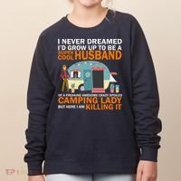 Never Dreamed I'd Grow Up To Be A Super Cool Camping Husband Women's Sweatshirt thumb 0