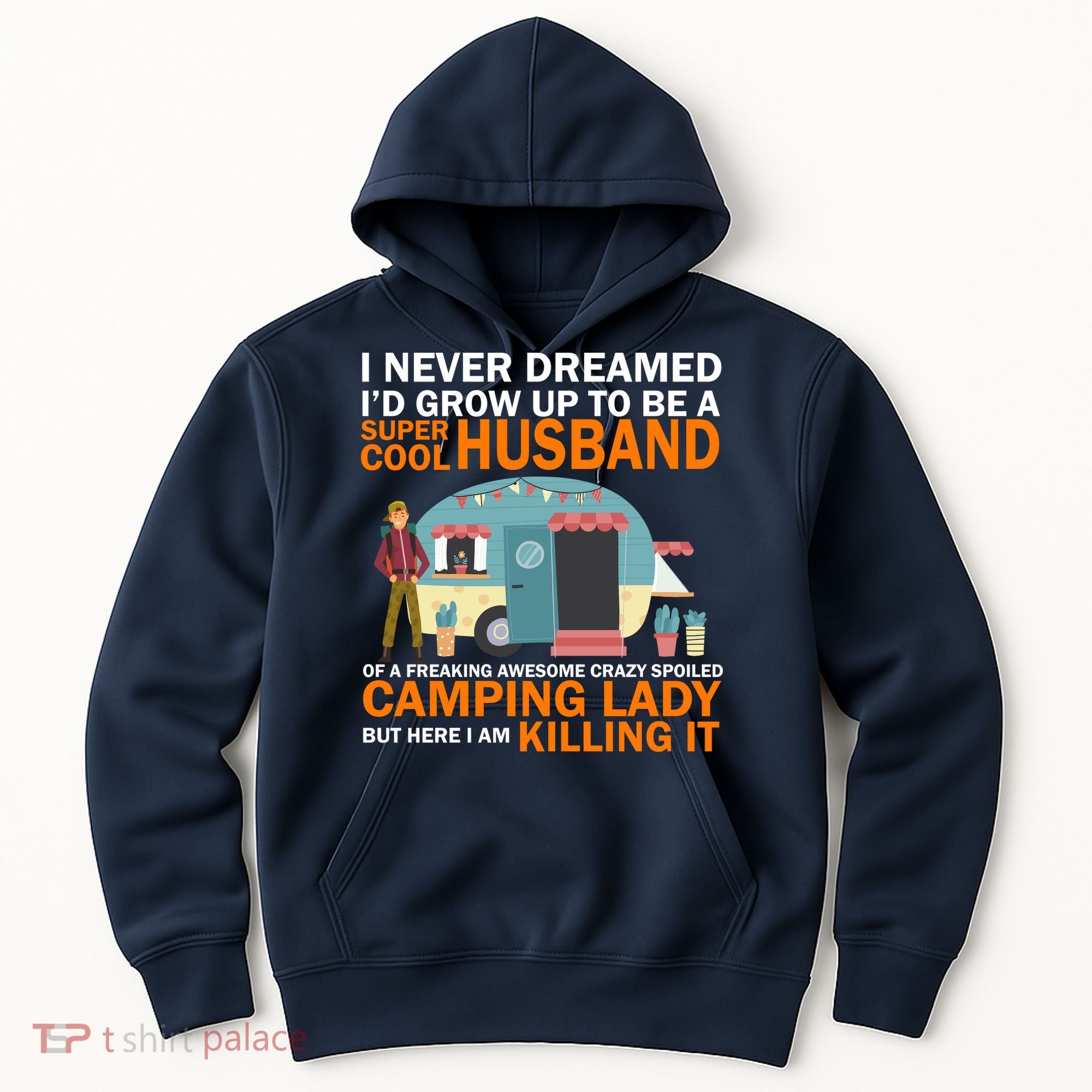 Never Dreamed I'd Grow Up To Be A Super Cool Camping Husband Hoodie
