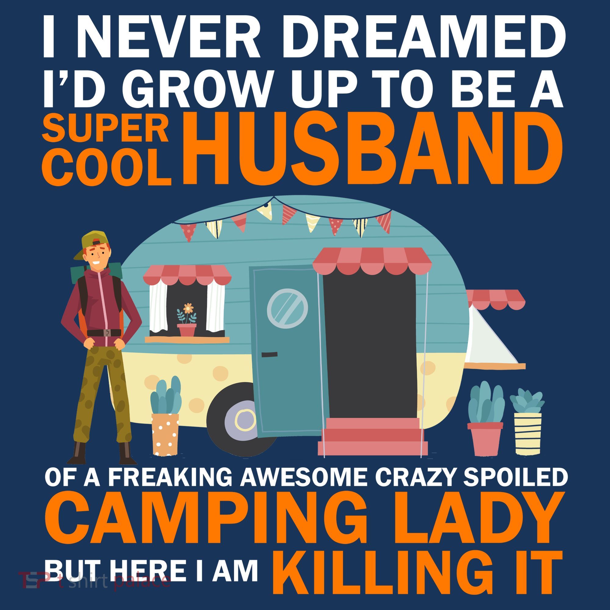 Never Dreamed I'd Grow Up To Be A Super Cool Camping Husband Apron