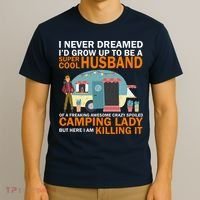 Never Dreamed I'd Grow Up To Be A Super Cool Camping Husband T-Shirt thumb 3