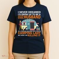 Never Dreamed I'd Grow Up To Be A Super Cool Camping Husband T-Shirt thumb 4