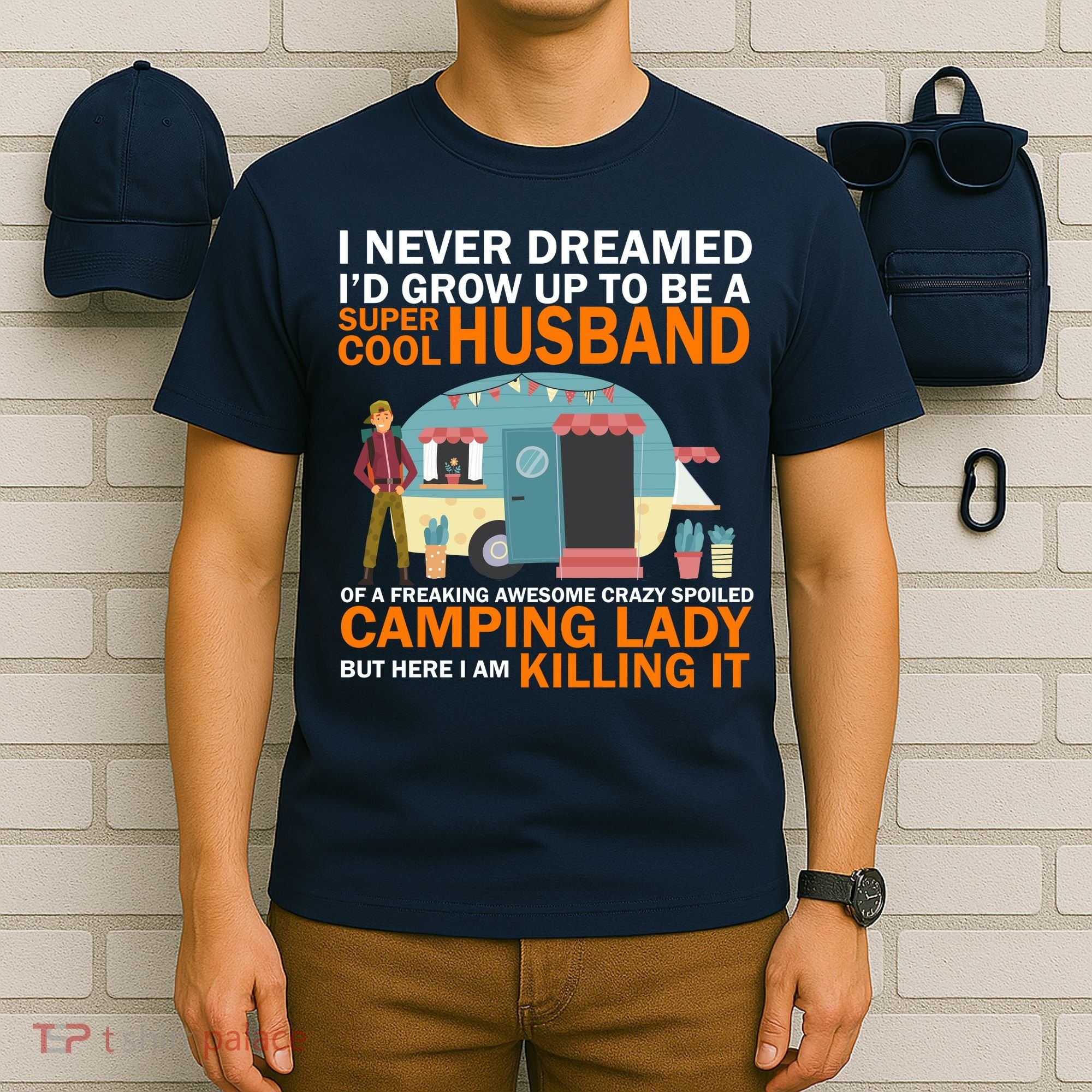 Never Dreamed I'd Grow Up To Be A Super Cool Camping Husband T-Shirt