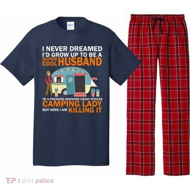Never Dreamed I'd Grow Up To Be A Super Cool Camping Husband Pajama Set