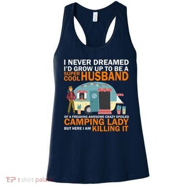 Never Dreamed I'd Grow Up To Be A Super Cool Camping Husband Women's Tank Top