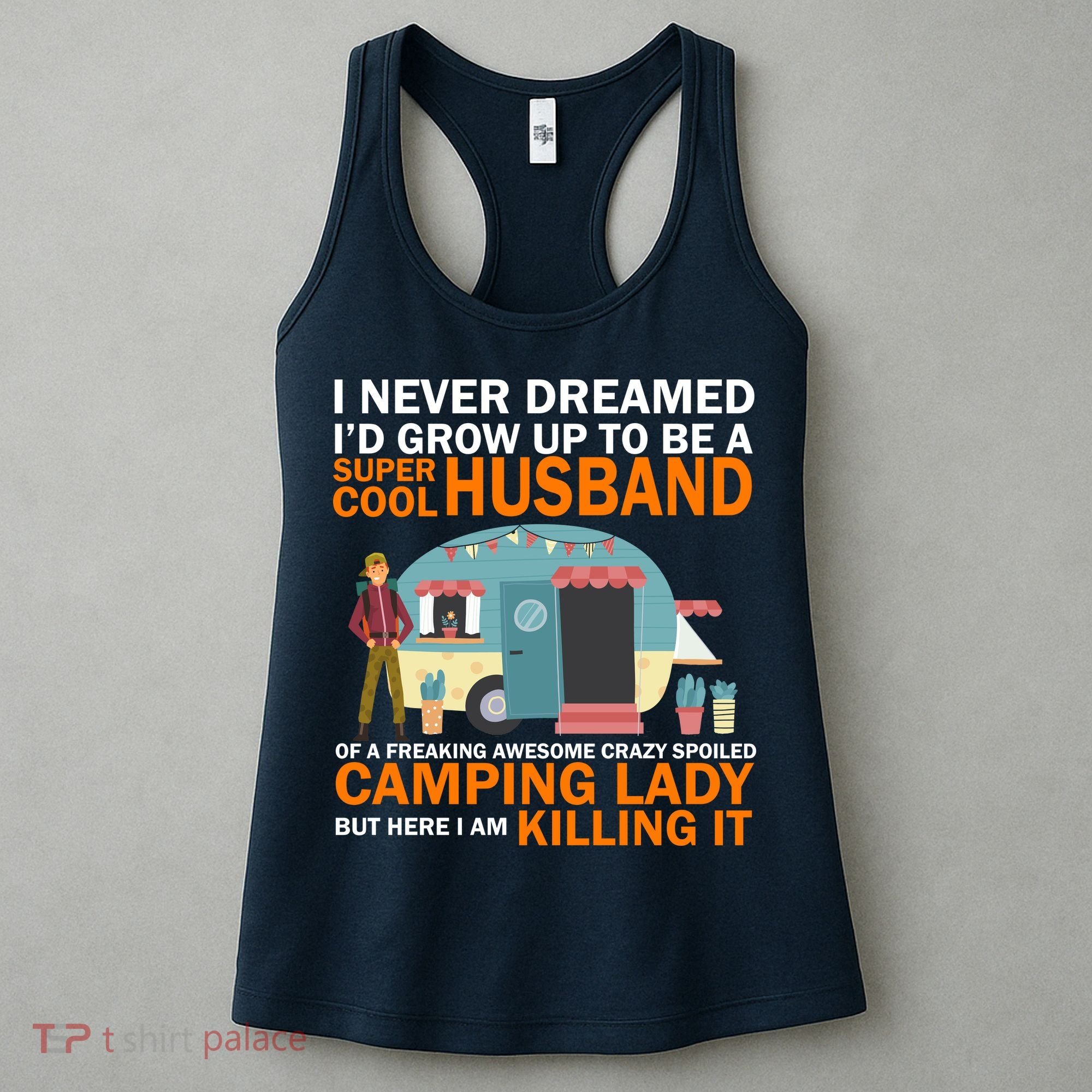 Never Dreamed I'd Grow Up To Be A Super Cool Camping Husband Women's Tank Top