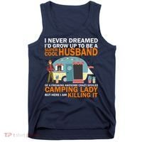 Never Dreamed I'd Grow Up To Be A Super Cool Camping Husband Tank Top thumb 0