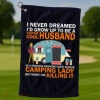 Never Dreamed I'd Grow Up To Be A Super Cool Camping Husband Golf Towel thumb 1