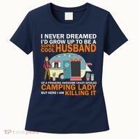 Never Dreamed I'd Grow Up To Be A Super Cool Camping Husband Women's T-Shirt thumb 0