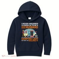 Never Dreamed I'd Grow Up To Be A Super Cool Camping Husband Kids Hoodie thumb 0