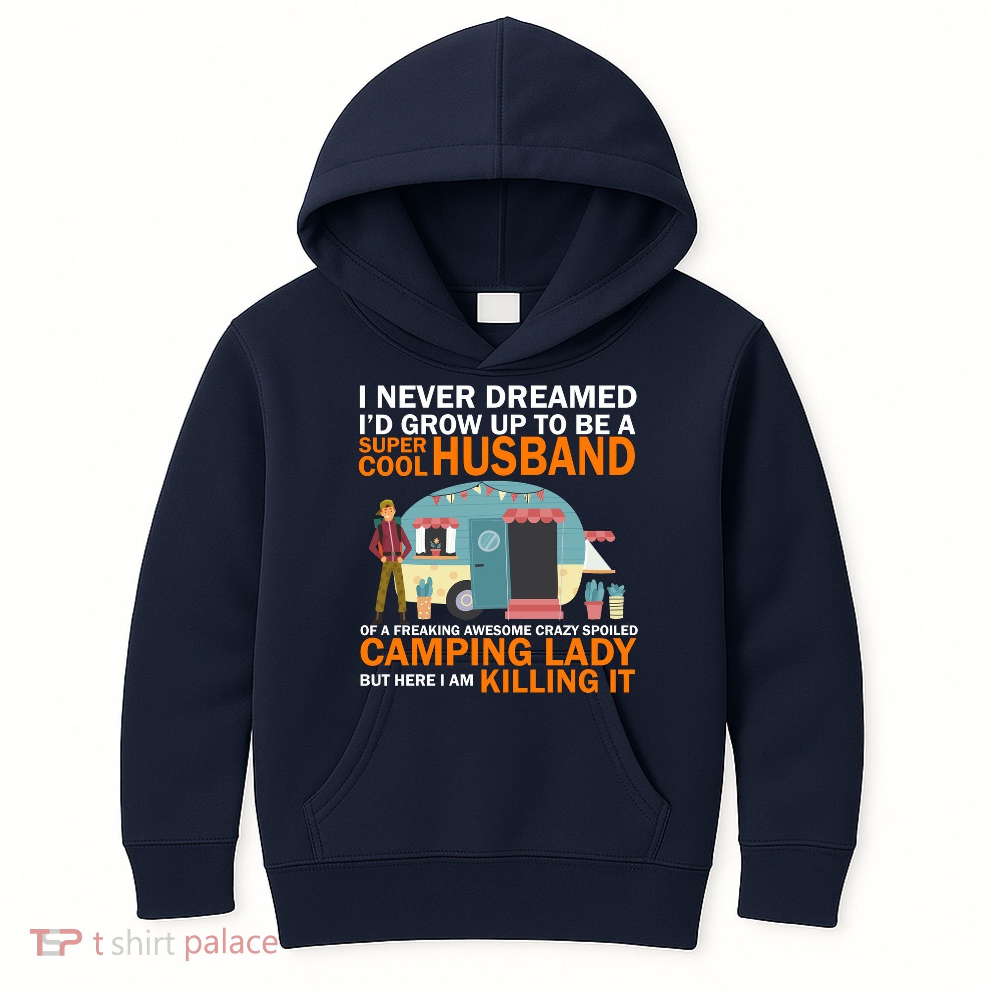 Never Dreamed I'd Grow Up To Be A Super Cool Camping Husband Kids Hoodie