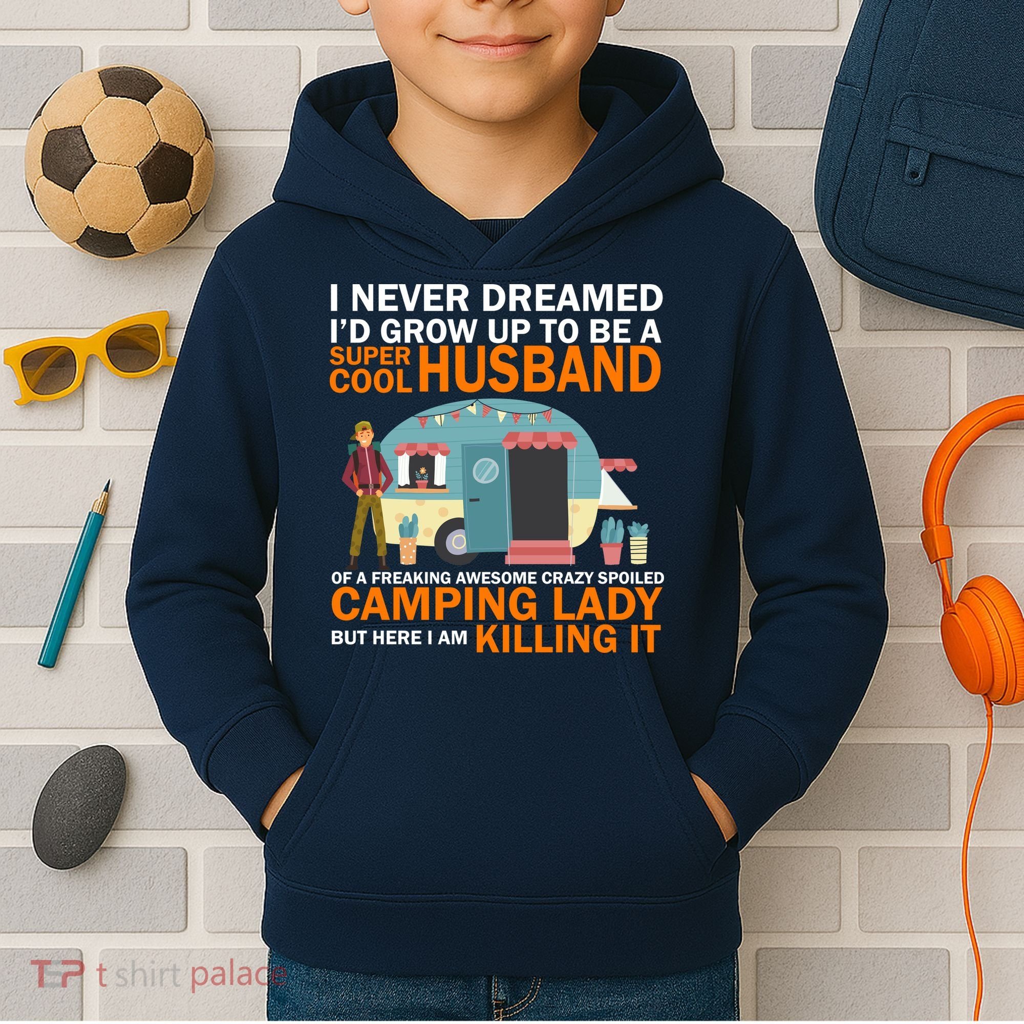 Never Dreamed I'd Grow Up To Be A Super Cool Camping Husband Kids Hoodie
