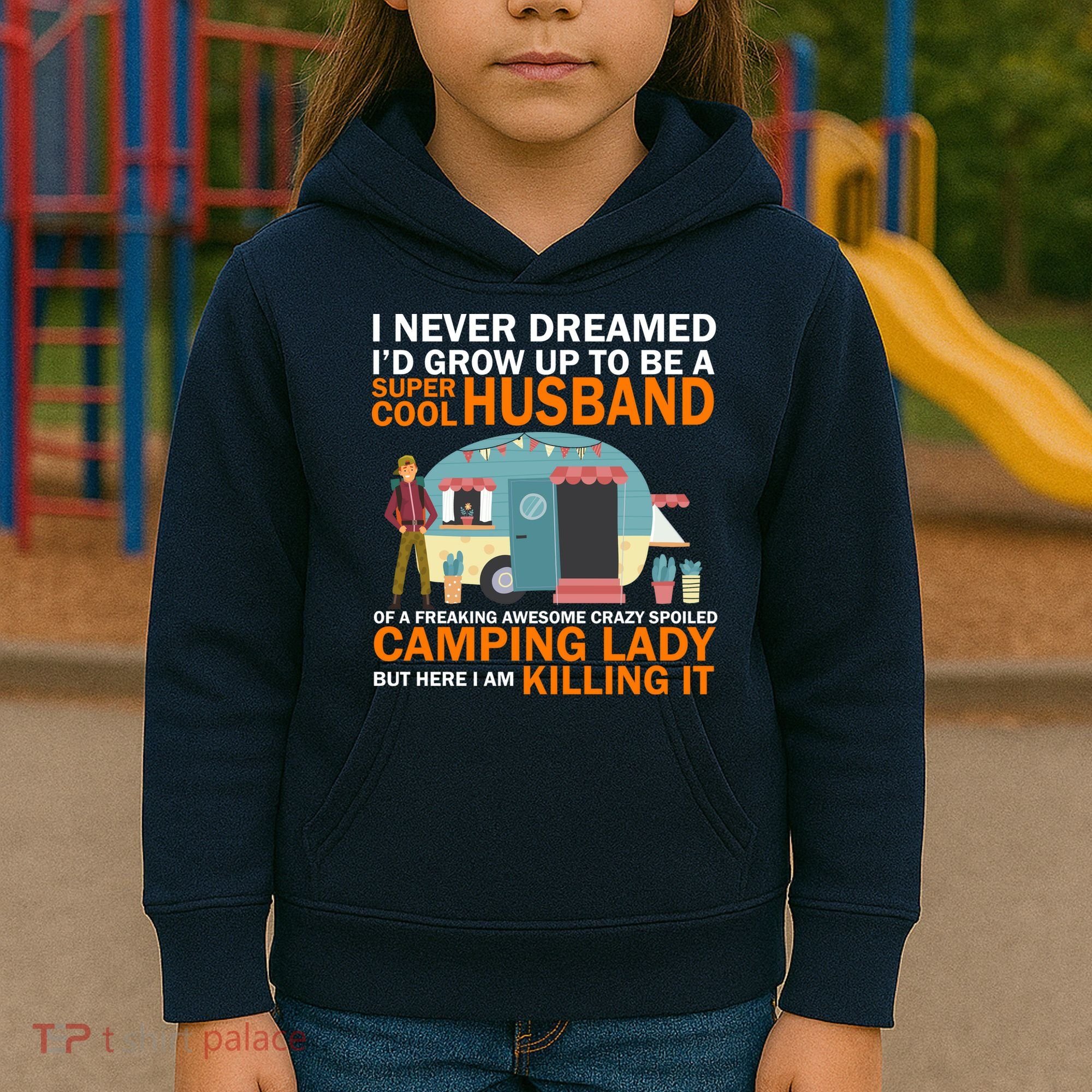 Never Dreamed I'd Grow Up To Be A Super Cool Camping Husband Kids Hoodie