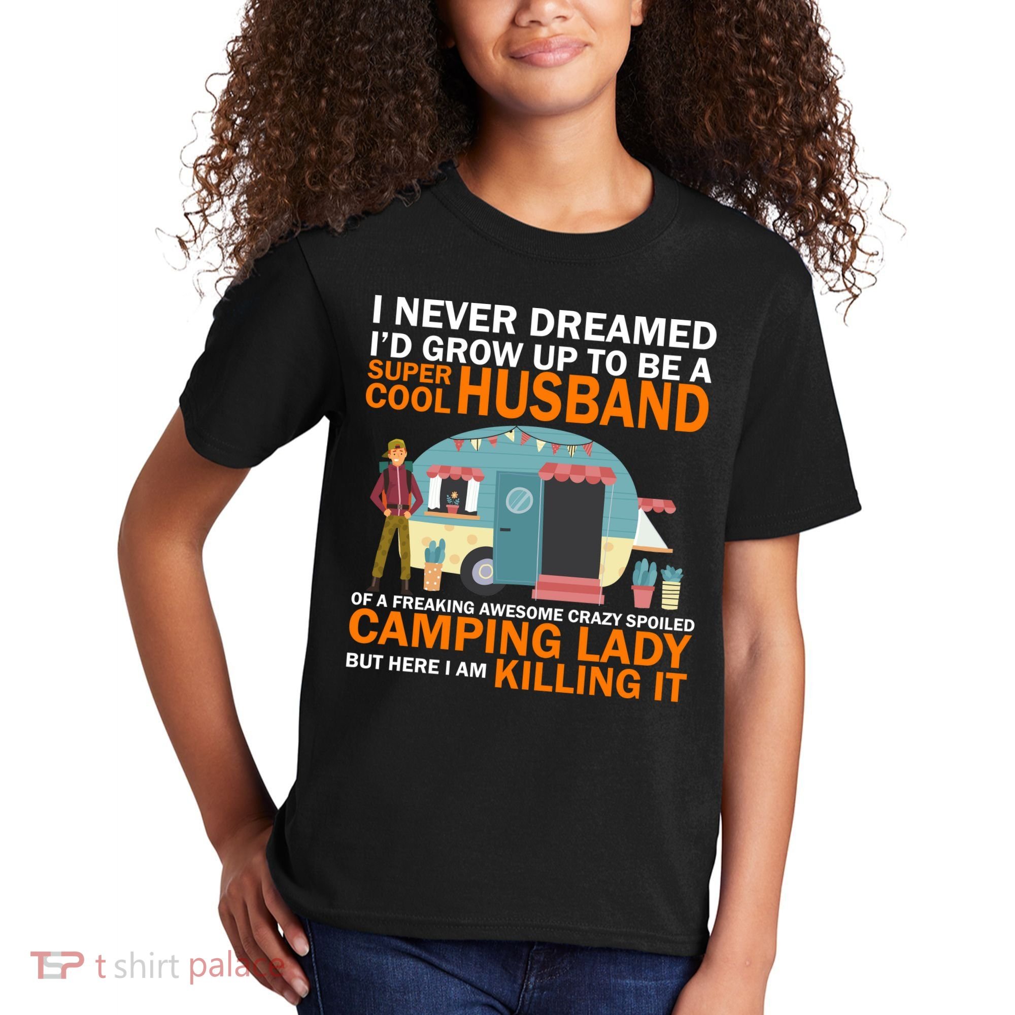 Never Dreamed I'd Grow Up To Be A Super Cool Camping Husband Kids T-Shirt