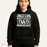 Never Dreamed I'd Grow Up To Be The World's Greatest Dad Hoodie thumb 5