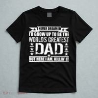 Never Dreamed I'd Grow Up To Be The World's Greatest Dad T-Shirt thumb 5