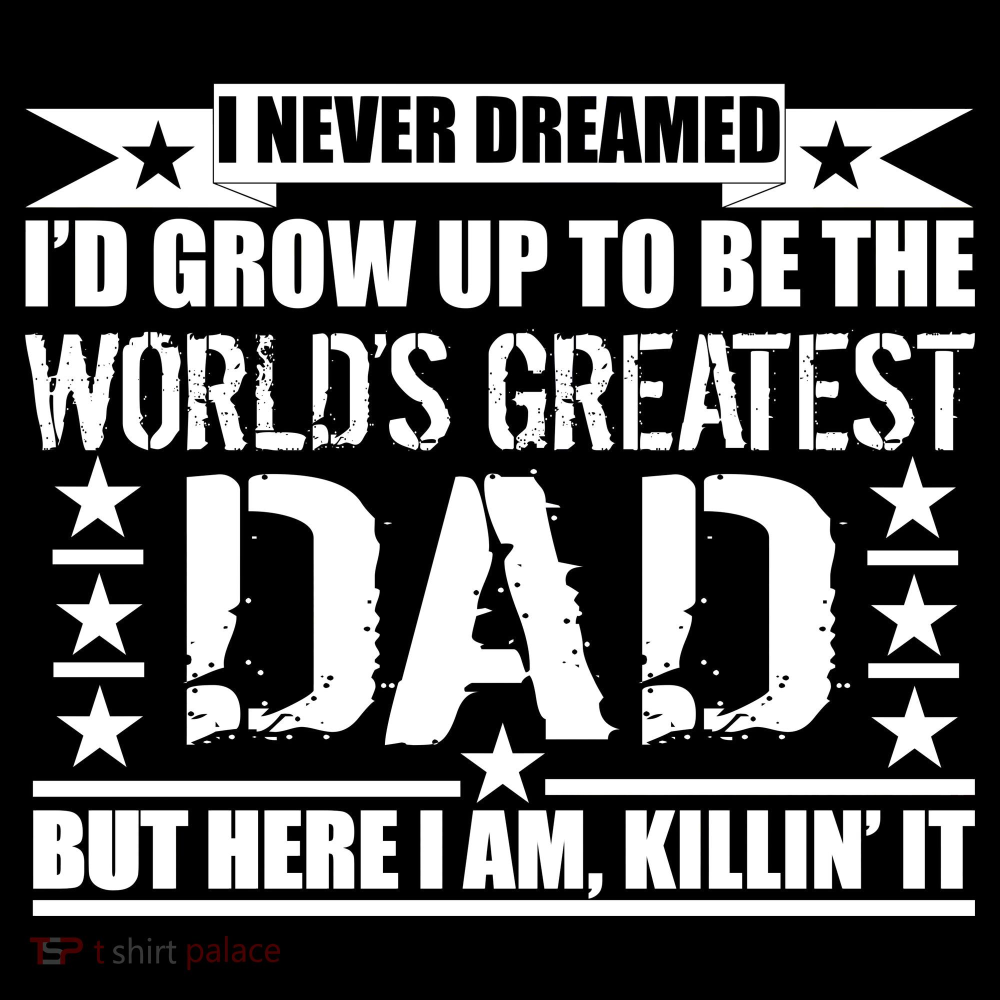 Never Dreamed I'd Grow Up To Be The World's Greatest Dad Women's Tank Top