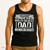 Never Dreamed I'd Grow Up To Be The World's Greatest Dad Tank Top thumb 3