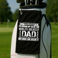 Never Dreamed I'd Grow Up To Be The World's Greatest Dad Golf Towel thumb 2
