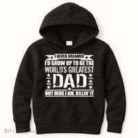 Never Dreamed I'd Grow Up To Be The World's Greatest Dad Kids Hoodie thumb 0