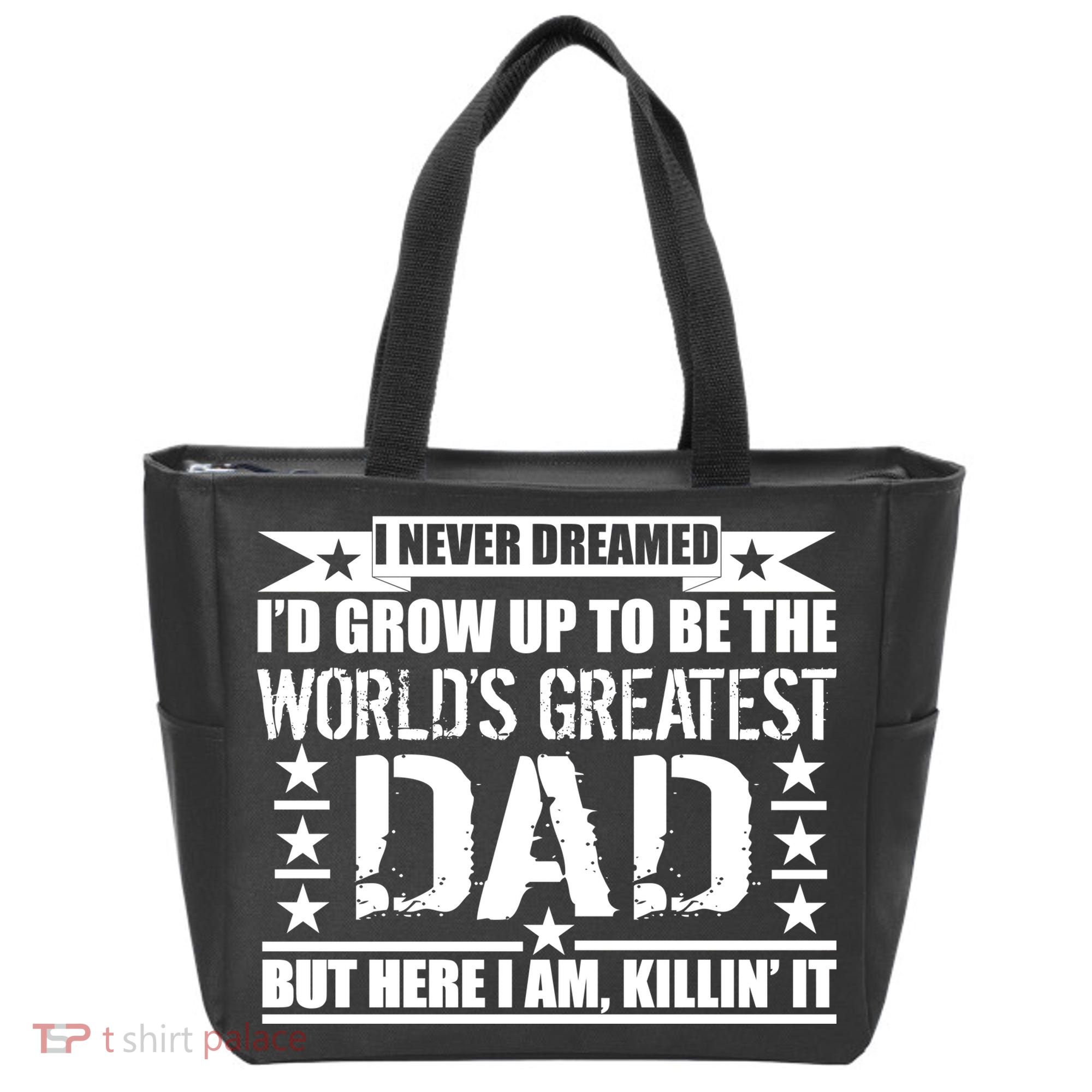 Never Dreamed I'd Grow Up To Be The World's Greatest Dad Tote Bag