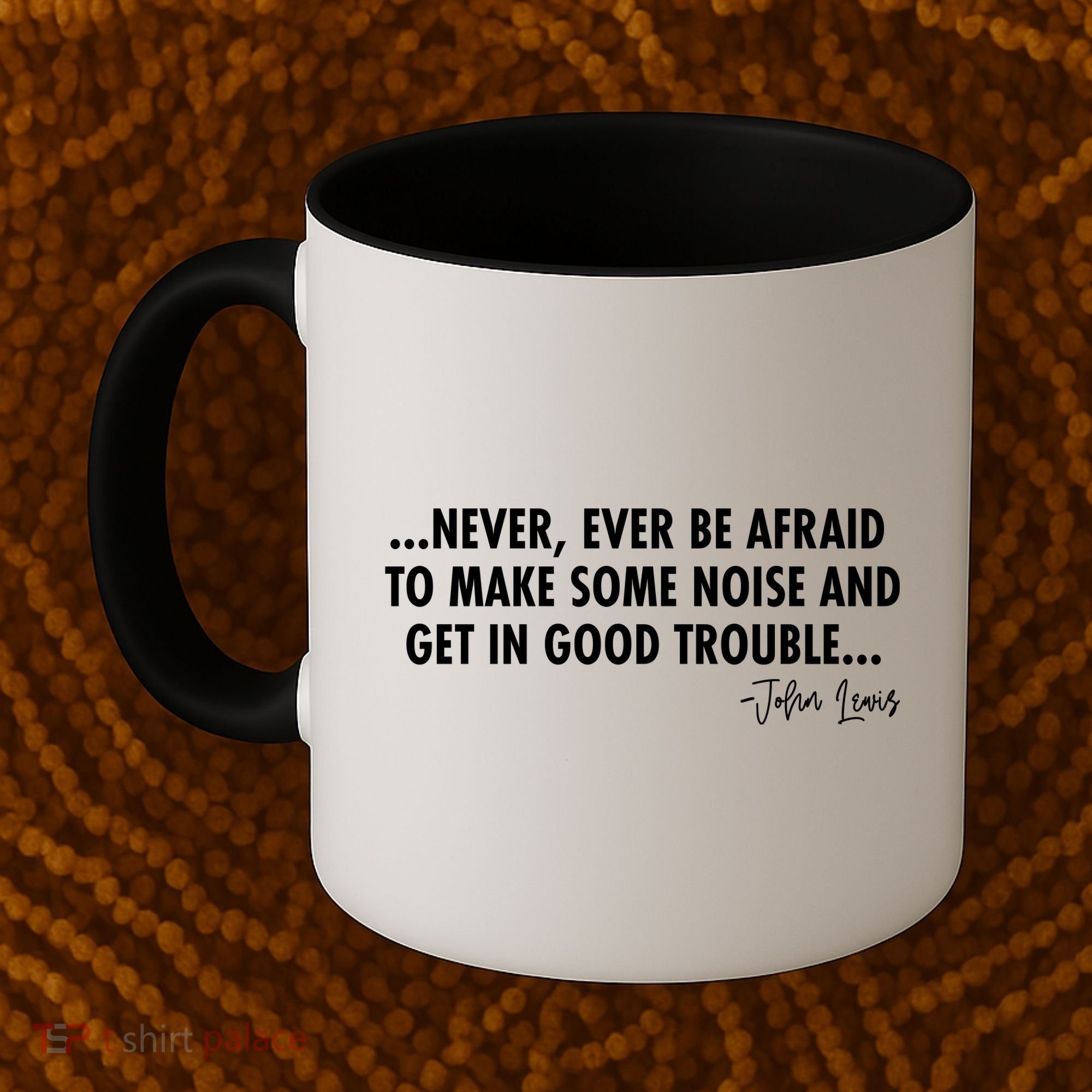 Never Ever Be Afraid John Lewis Quote Tribute Coffee Mug
