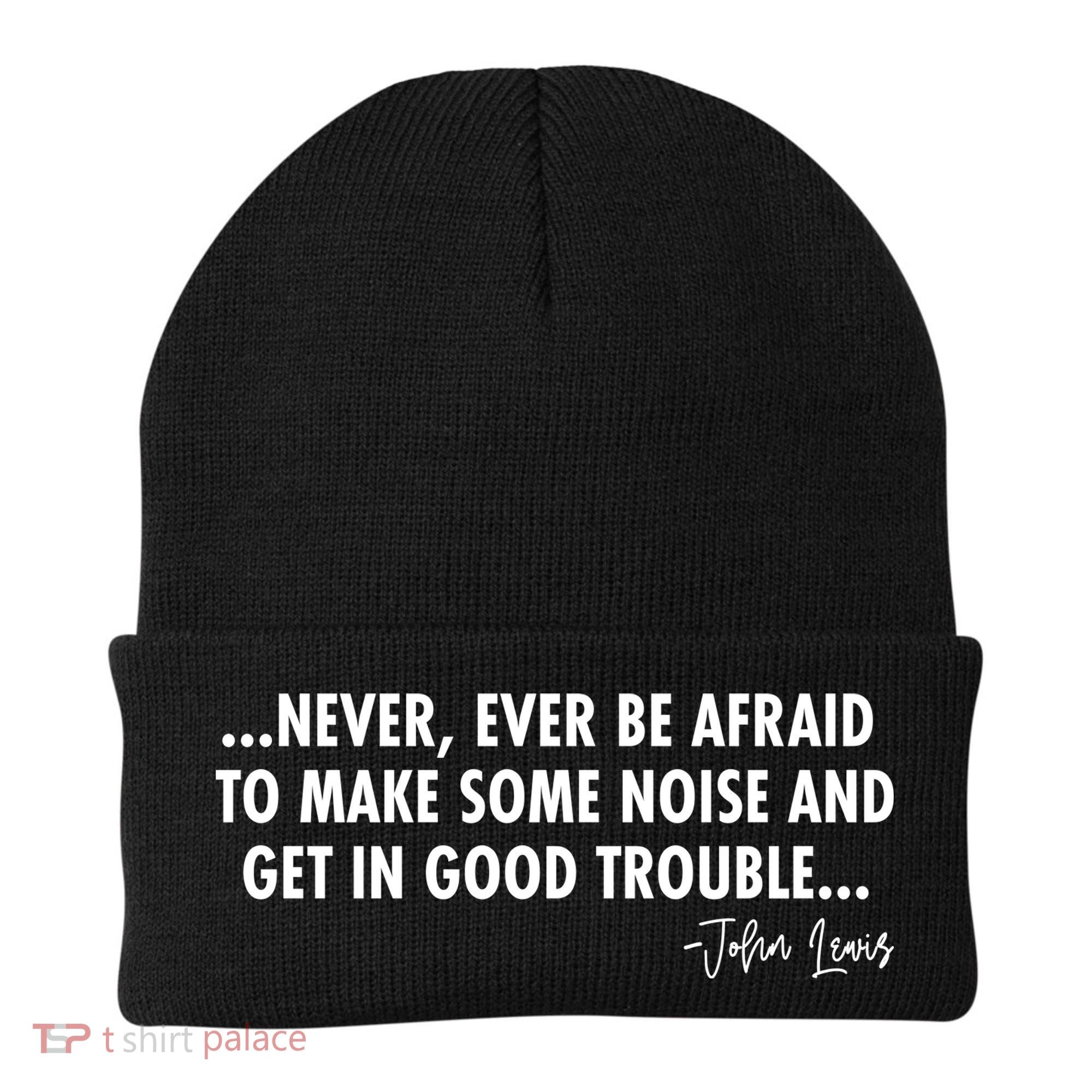 Never Ever Be Afraid John Lewis Quote Tribute Beanie
