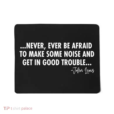 Never Ever Be Afraid John Lewis Quote Tribute Mousepad