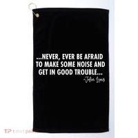 Never Ever Be Afraid John Lewis Quote Tribute Golf Towel thumb 0