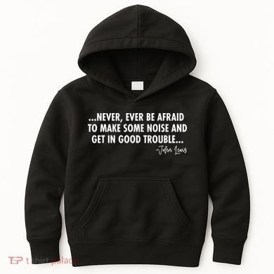 Never Ever Be Afraid John Lewis Quote Tribute Kids Hoodie