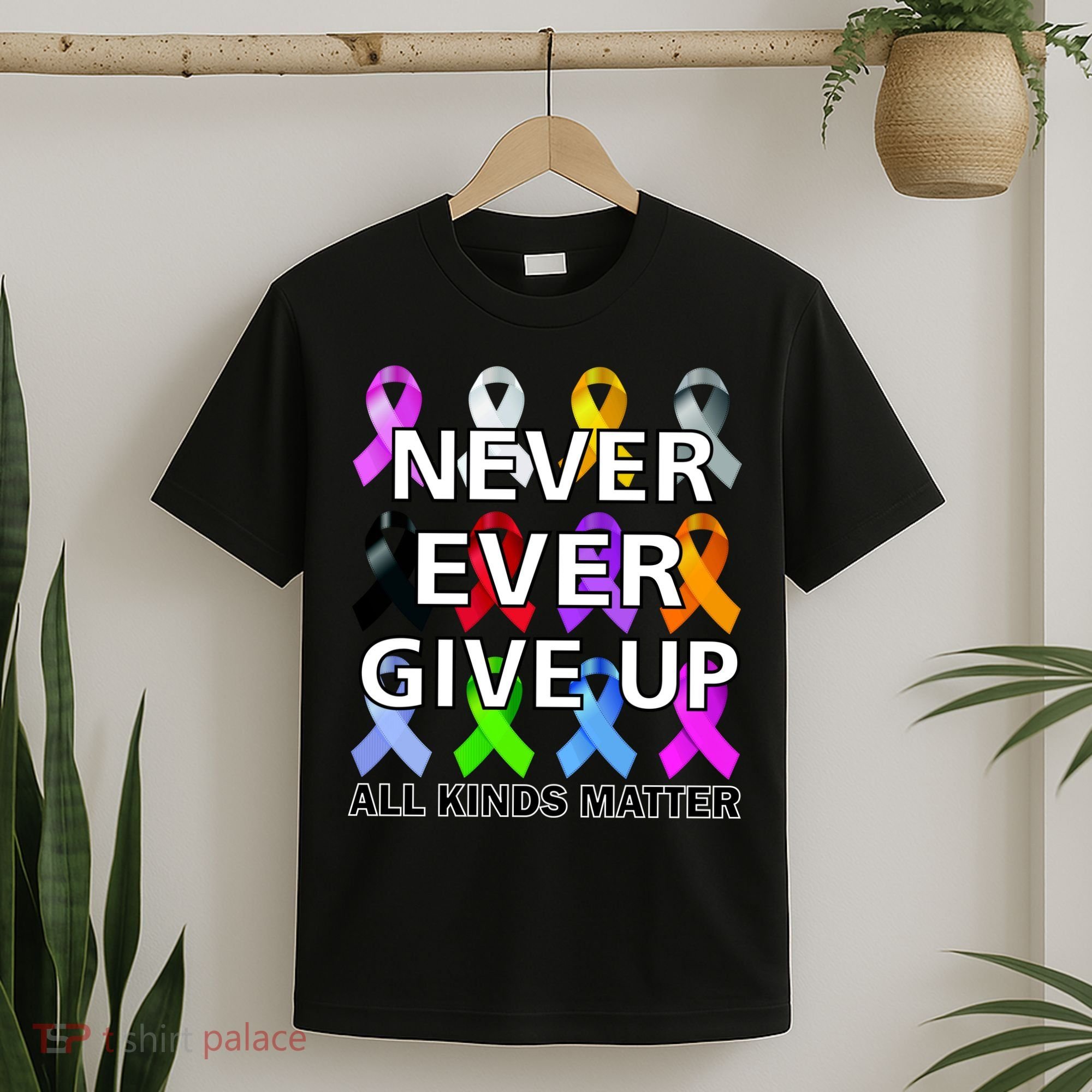 Never Ever Give Up All Kinds Matter Awareness T-Shirt